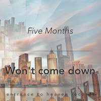 Five Months - Won't Come Down