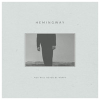 Hemingway - You Will Never Be Happy