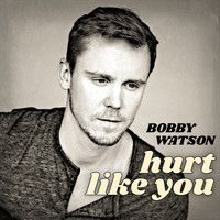 Bobby Watson - Hurt Like You