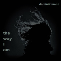 Dominik Monz - The Way I Am