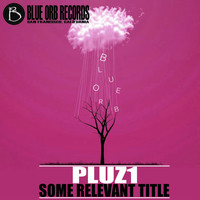 Pluz1 - Some Relevant Title
