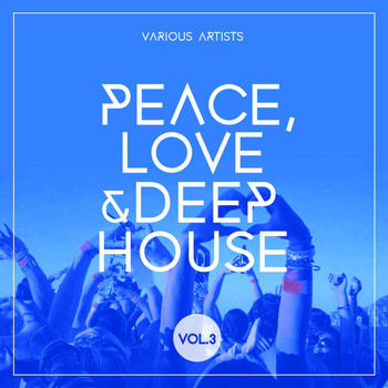 Various Artists - Peace, Love & Deep-House, Vol. 3