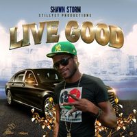 Shawn Storm - Live Good