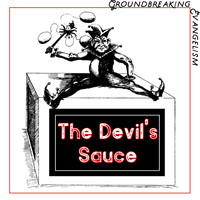 Groundbreaking Evangelism - The Devil's Sauce