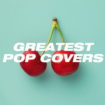Cover Pop, Ultimate Pop Hits, Cover Classics - Greatest Pop Covers