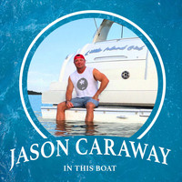 Jason Caraway - In This Boat