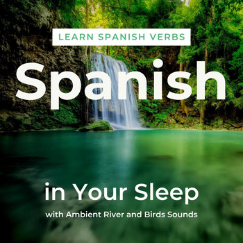 The Earbookers - Learn Spanish Verbs in Your Sleep with Ambient River and Birds Sounds