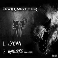 Dark Matter - Lycan / Ghosts Revisited