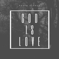 Ruben Alonzo - God Is Love