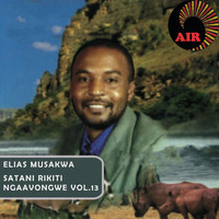 Elias Musakwa - Satani Rikiti (Ngaavongwe Vol. 13)