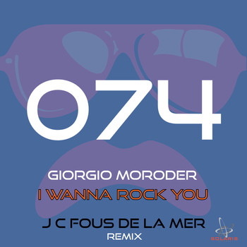 Giorgio Moroder - I Wanna Rock You (J.C.Fous De La Mer Remix)
