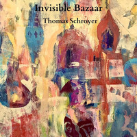 Thomas Schroyer - Invisible Bazaar