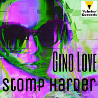 Gino Love - Stomp Harder