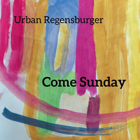 Urban Regensburger - Come Sunday