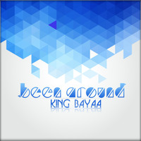 King Bayaa - Been Around