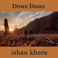 Ishan Khera - Doux Doux