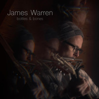 James Warren - Bottles and Bones