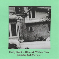 Nicholas Jack Marino - Early Rock: Blues & Willow Too