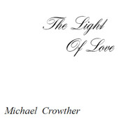 Michael Crowther - The Light of Love