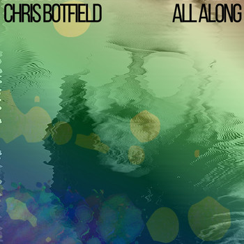 Chris Botfield - All Along