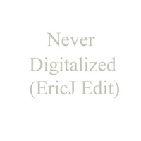 Eric Johnson - Never Digitalized (Ericj Edit)