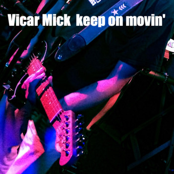 Vicar Mick - Keep on Movin'
