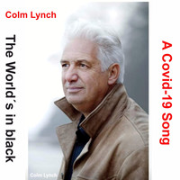 Colm Lynch - The World's in Black (A Covid-19 Song)