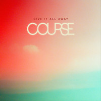 Course - Give It All Away