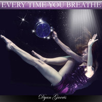 Dyan Garris - Every Time You Breathe (feat. Sherry Finzer & Juliet Lyons)