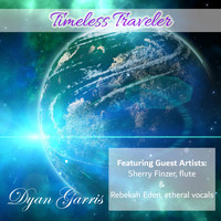 Dyan Garris - Timeless Traveler (feat. Sherry Finzer & Rebekah Eden)