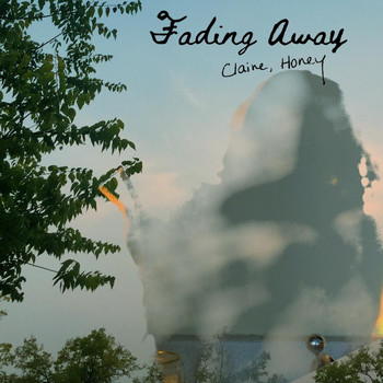Claire, Honey - Fading Away
