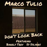 Marco Tulio - Don't Look Back (feat. Barely Trev & Sy Sylvers)