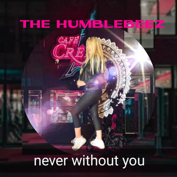 The Humblebeez - Never Without You