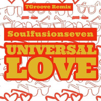 SoulFusionSeven - Universal Love (T Groove Remix)