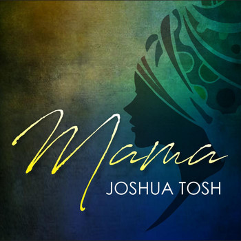 Joshua Tosh - Mama