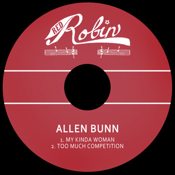 Allen Bunn - My Kinda Woman / Too Much Competition