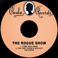 The Rogue Show - Come Back Baby / You Can't Judge a Book by the Cover