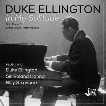 Duke Ellington, Sir Roland Hanna & Billy Strayhorn - In My Solitude: Solo Piano and Small Group Performances