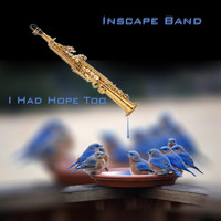 Inscape Band - I Had Hope Too