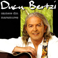Ducu Bertzi - Cantece Din Maramures