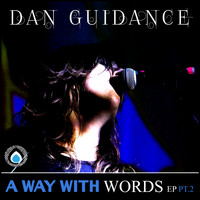 Dan Guidance - A Way With Words Ep, Pt 2