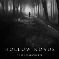 Casey Marquette - Hollow Roads