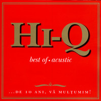 Hi-Q - Best Of Acustic - De 10 Ani Va Multumim