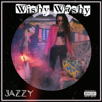 Jazzy - Wishy Washy (Explicit)