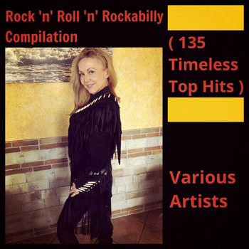 Various Artists - Rock 'n' Roll 'n' Rockabilly Compilation (135 Timeless Top Hits)