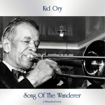 Kid Ory - Song Of The Wanderer (Remastered 2021)