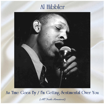 Al Hibbler - As Time Goes By / I'm Getting Sentimental Over You (Remastered 2020)