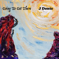 J Donte - Going to Get There