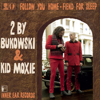 2 By Bukowski - Follow You Home / Fiend for Sleep