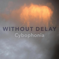 Cybophonia - Without Delay